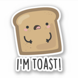 Ich bin Toast Funny Bread Pun Aufkleber