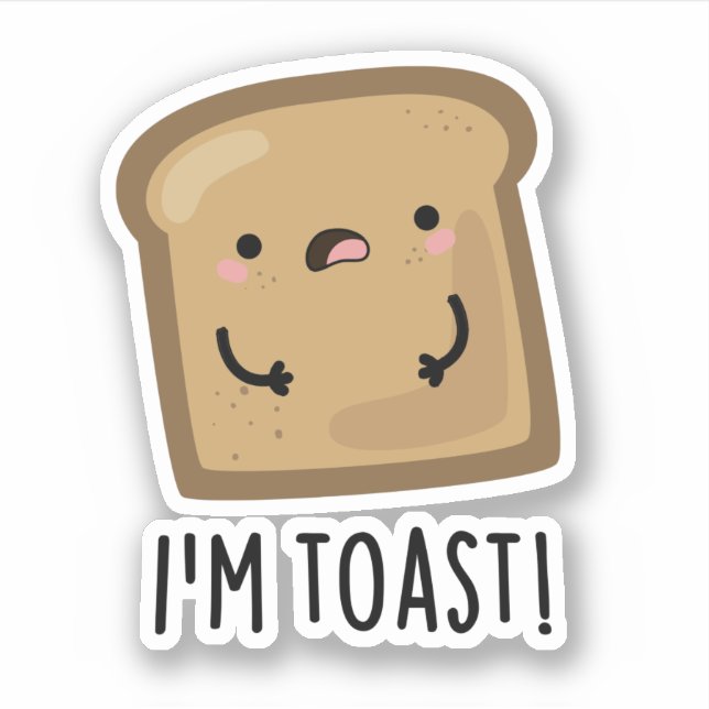 Ich bin Toast Funny Bread Pun Aufkleber (Vorderseite)