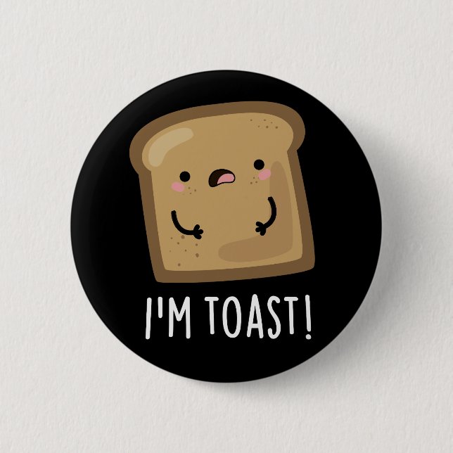 Ich bin Toast Funny Bread Pun Dark BG Button (Vorderseite)