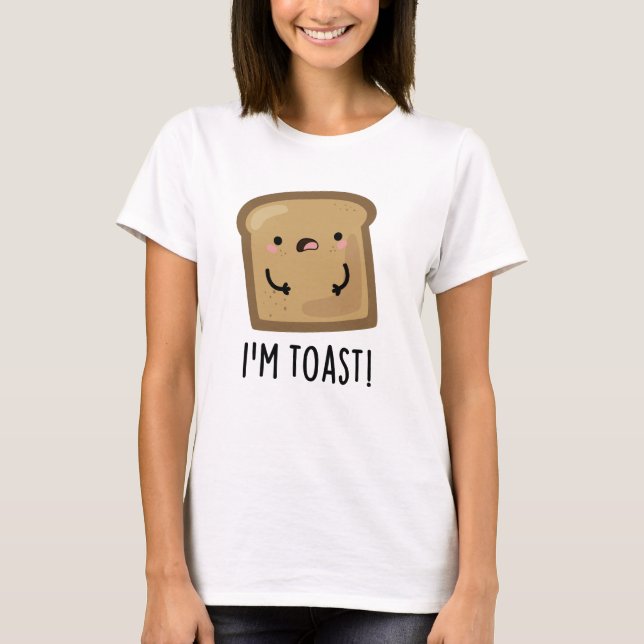 Ich bin Toast Funny Bread Pun T-Shirt (Vorderseite)