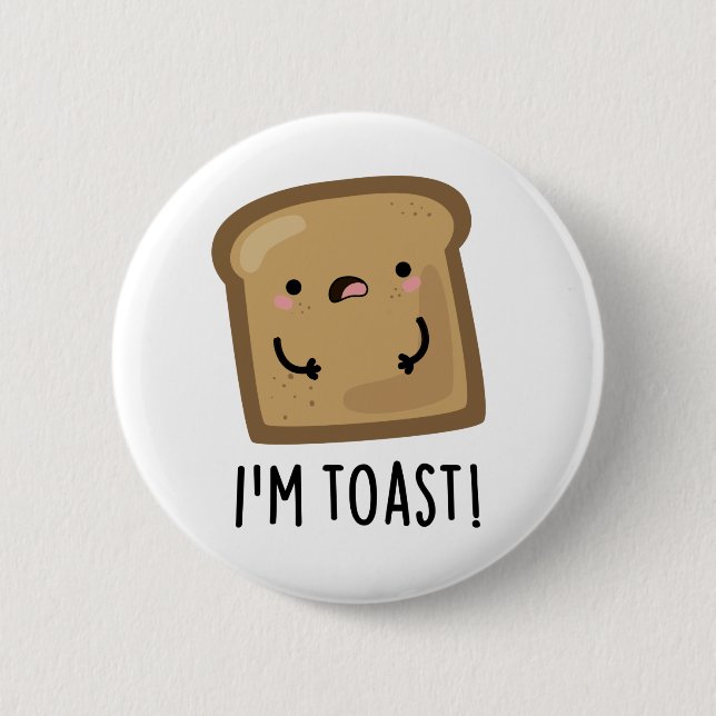 Ich bin Toast Funny Toast Bread Food Pun Button (Vorderseite)