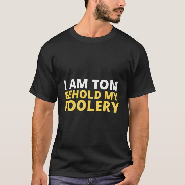 Ich bin Tom, wie meine Foolerie. T-Shirt (Vorderseite)