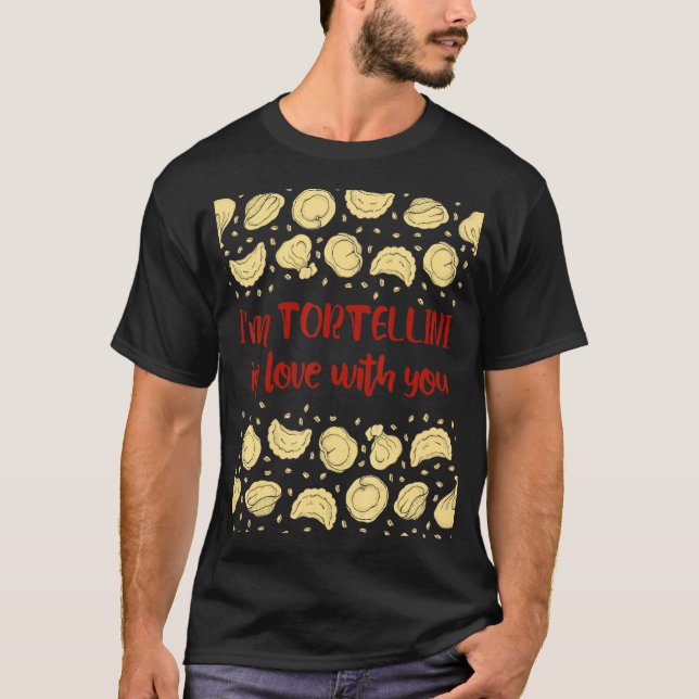 Ich bin Tortellini in Liebe mit dir Pasta Italieni T-Shirt (Vorderseite)