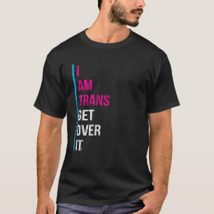 Ich bin TRANS überwinden es Transgender Pride T Sh T-Shirt