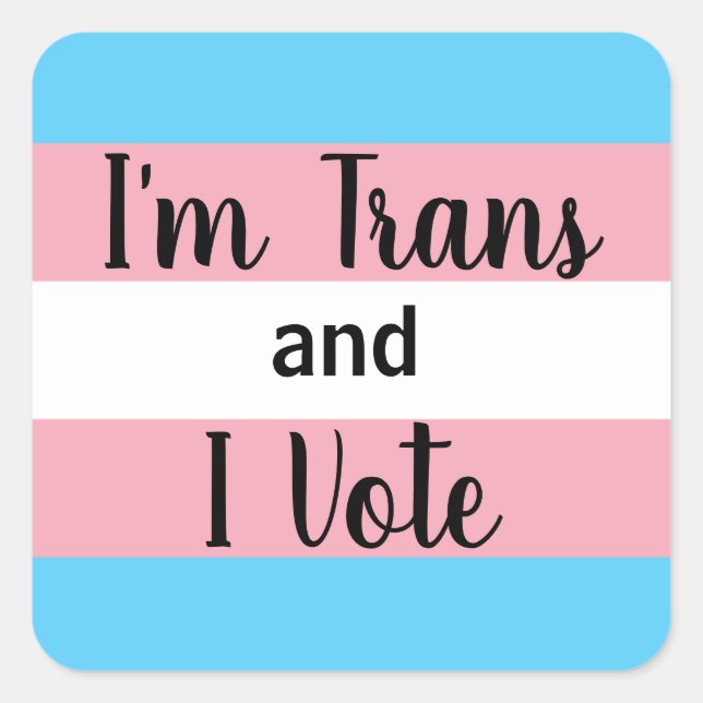 Ich bin Trans und ich stimme Quadratischer Aufkleber (Vorderseite)
