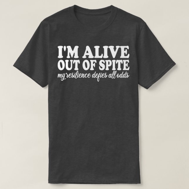 Ich bin trotz meiner Widerstandskraft lebendig T-Shirt (Design vorne)