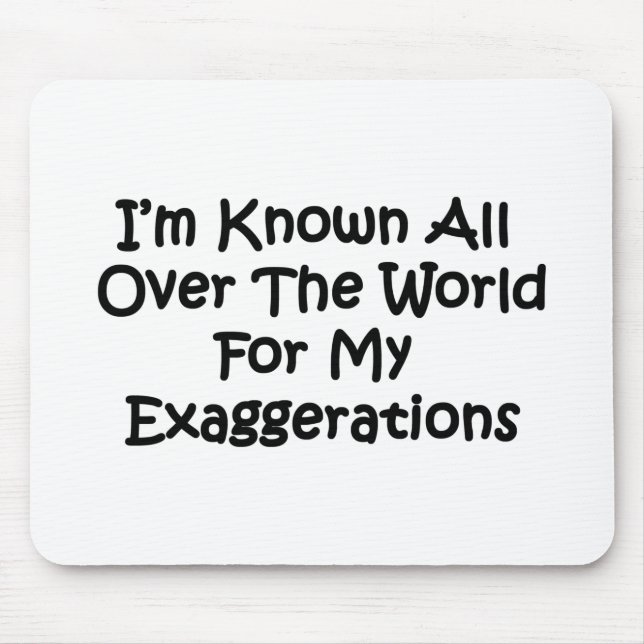 Ich bin überall auf der Welt bekannt Mousepad (Vorne)