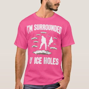 Ich bin umgeben von Eisholzfischerei T-Shirt