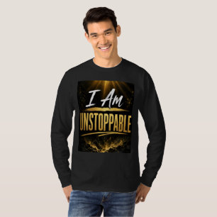 Ich bin unaufhaltsam T-Shirt