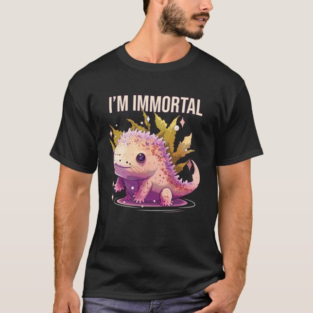Ich bin unsterblich Axolotl Amphibien Mexikaner WL T-Shirt (Vorderseite)