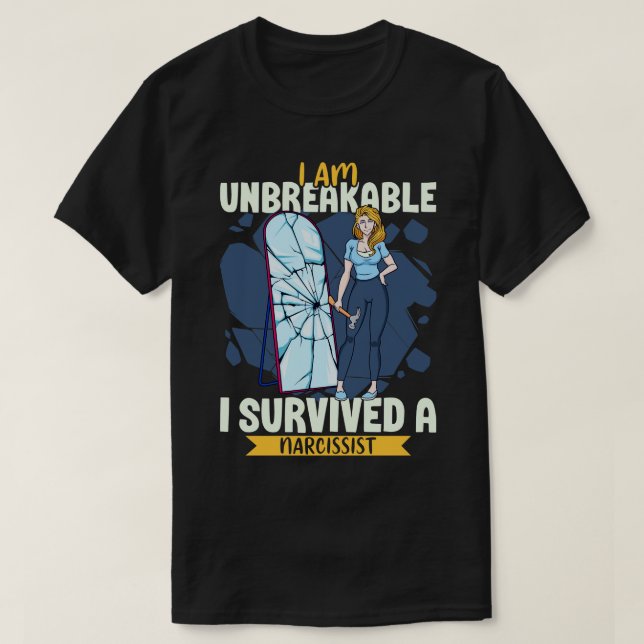 Ich bin unzerbrechlich, ich habe einen Narzissten  T-Shirt (Design vorne)