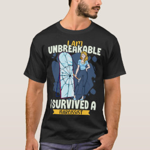 Ich bin unzerbrechlich, ich habe einen Narzissten  T-Shirt
