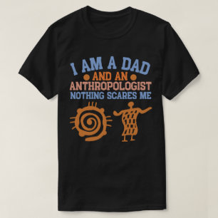 Ich bin Vater und Anthropologe Nichts kümmert mich T-Shirt