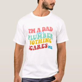 ICH BIN VATER UND EIN PLUMBER, WAS MICH NICHTS ERS T-Shirt