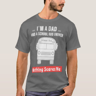 Ich bin Vater und Schulbusfahrer, mir macht mir ni T-Shirt