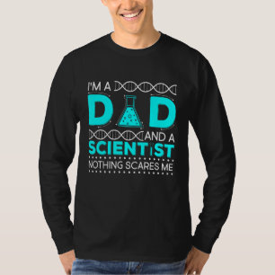 Ich bin Vater und Wissenschaftler, mir ist nichts T-Shirt