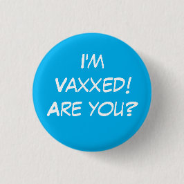 Ich bin Vaxxed! Bist du's? Button-On-Taste Button