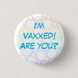 Ich bin Vaxxed! Bist du's? Rainbow-Button-On-Taste Button