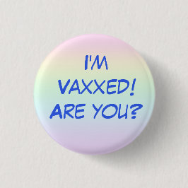 Ich bin Vaxxed! Bist du's? Rainbow-Button-On-Taste Button