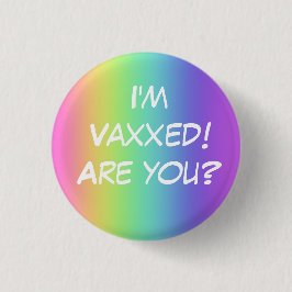 Ich bin Vaxxed! Bist du's? Rainbow-Button-On-Taste Button