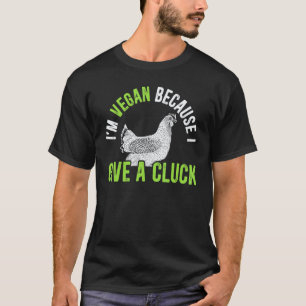 Ich bin Vegan, weil ich einem Huhn vegetarische Nä T-Shirt