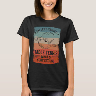 Ich bin Verlassen Tischtennis, was ist deine Entsc T-Shirt