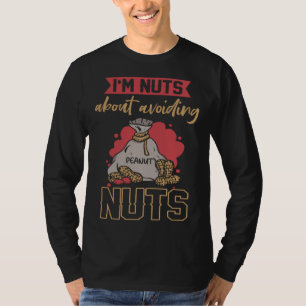Ich bin verrückt danach, Nüsse zu meiden Erdnussal T-Shirt