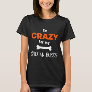 Ich bin verrückt nach meinem sibirischen Husky-Sib T-Shirt