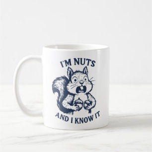 Ich bin verrückt und ich weiß es Eichhörnchen Kaffeetasse