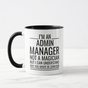 Ich bin Verwaltungsdirektor, kein Magier, aber ich Tasse