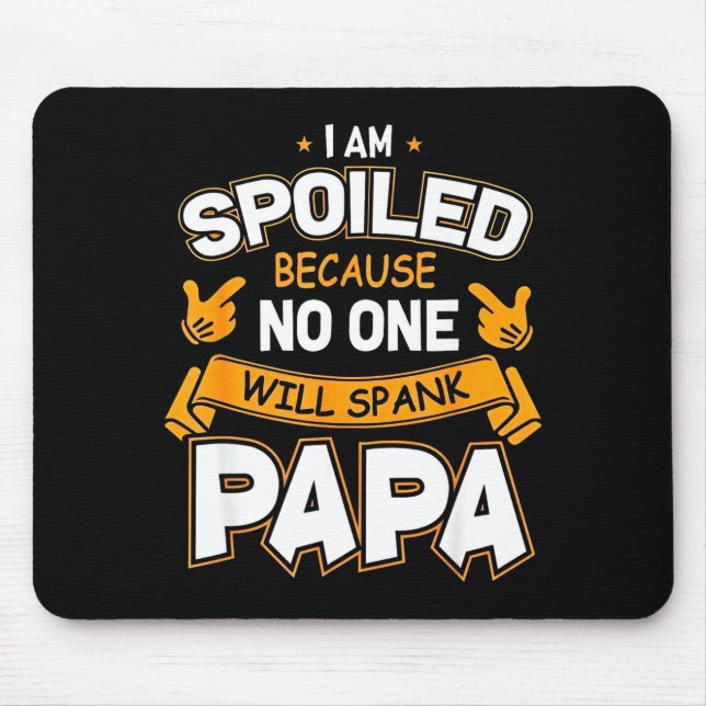 Ich bin verwöhnt, weil Will Papa versohlt  Mousepad (Vorne)