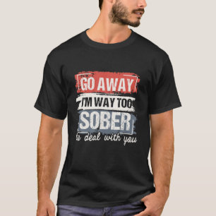 Ich bin viel zu nüchtern Sobriety Jubiläum OM NA T T-Shirt