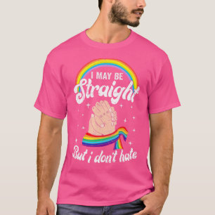 Ich bin vielleicht hetero, aber ich hasse den schw T-Shirt