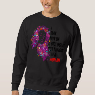 Ich bin vielleicht kein Biologe, aber ich weiß, da Sweatshirt