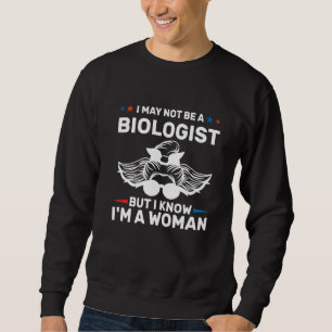 Ich bin vielleicht kein Biologe, aber ich weiß, da Sweatshirt