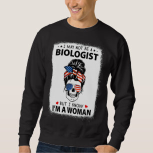 Ich bin vielleicht kein Biologe, aber ich weiß, da Sweatshirt