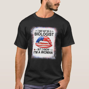 Ich bin vielleicht kein Biologe, aber ich weiß, da T-Shirt