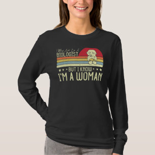 Ich bin vielleicht kein Biologe, aber ich weiß, da T-Shirt