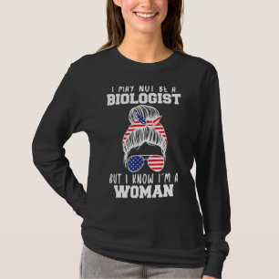 Ich bin vielleicht kein Biologe, aber ich weiß, da T-Shirt