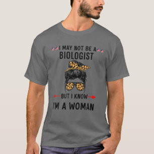 Ich bin vielleicht kein Biologe, aber ich weiß, da T-Shirt