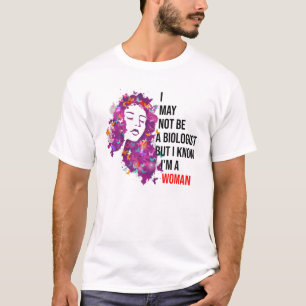 Ich bin vielleicht kein Biologe, aber ich weiß, da T-Shirt