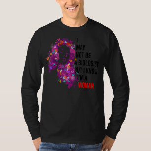 Ich bin vielleicht kein Biologe, aber ich weiß, da T-Shirt