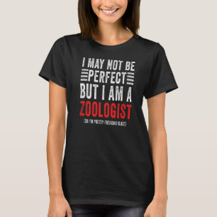 Ich bin vielleicht kein perfekter Zoologe T-Shirt