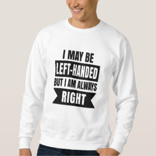 Ich bin vielleicht links-händig, aber ich habe imm sweatshirt