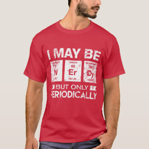 Ich bin vielleicht nervös, aber nur periodisch wi T-Shirt