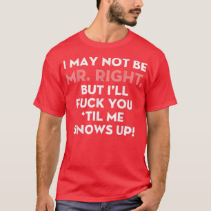 Ich bin vielleicht nicht Herr richtig, aber ich we T-Shirt