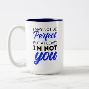 Ich bin vielleicht nicht perfekt, aber wenigstens zweifarbige tasse