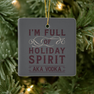 Ich bin voller Weihnachtsgeist AKA Wodka Weihnacht Keramikornament