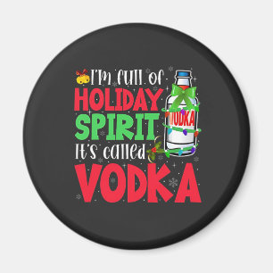 Ich bin voller Weihnachtsstimmung, es heißt Vodka Magnet