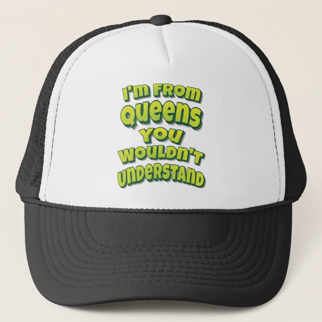 Ich bin von Queens, die du nicht verstehen würdest Truckerkappe (Vorderseite)